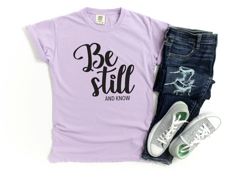 Be Still T-Shirt: ALL ORDERS PLACED AFTER 12:01AM ON MONDAY, MAY 13TH WILL SHIP ON FRIDAY, MAY 17TH!