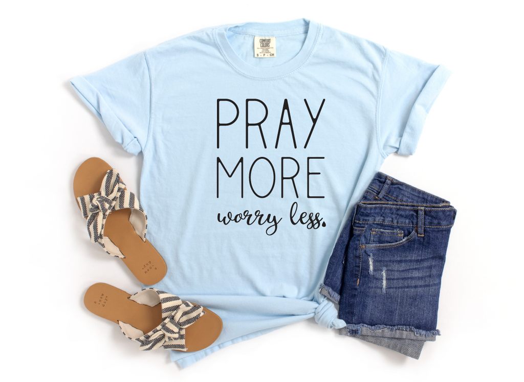 Pray More Worry Less T-Shirt